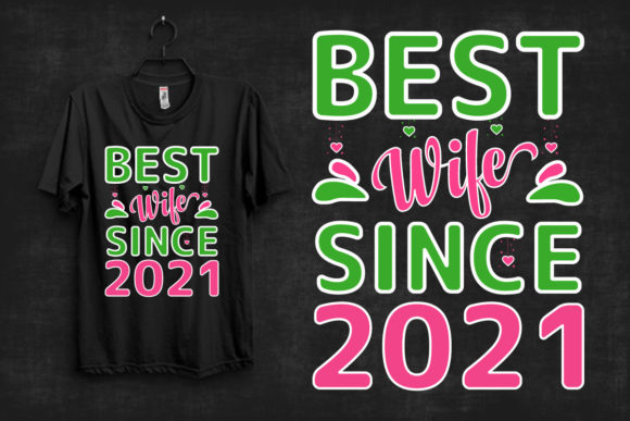 BEST WIFE SINCE 2021 T-shirt Design Review
